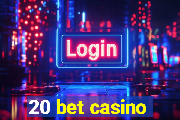 20 bet casino